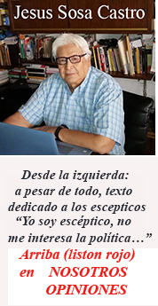 DESDE LA IZQUIERDA: A pesar de todo. Un texto dedicado a los escépticos. Por Jesus Soza Castro